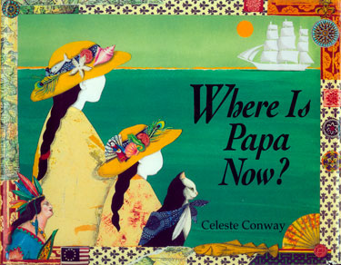 Where Is Papa Now? by Celeste Conway